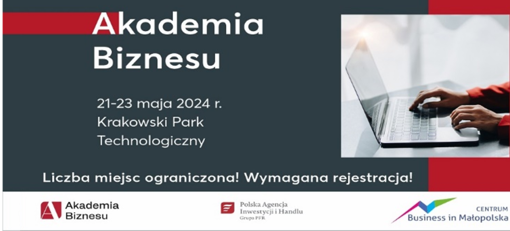 Plakat informujący o Akademi biznesu 21-23 maja 2024. Krakowski Park Technologiczny. Na plakacie jest zdjecie laptopa